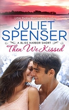 Then We Kissed (Bliss Harbor) by Juliet…