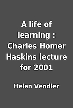 A life of learning : Charles Homer Haskins…