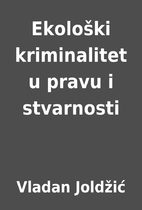 Ekološki kriminalitet u pravu i stvarnosti…
