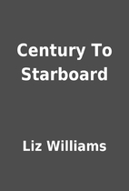 Century To Starboard by Liz Williams