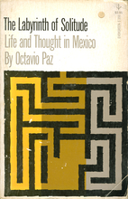 The Labyrinth of Solitude by Octavio Paz