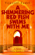 A Shimmering Red Fish Swims with Me: A Novel…