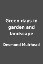 Green days in garden and landscape by…