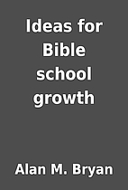 Ideas for Bible school growth by Alan M.…