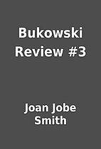 Bukowski Review #3 by Joan Jobe Smith