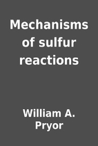 Mechanisms of sulfur reactions by William A.…