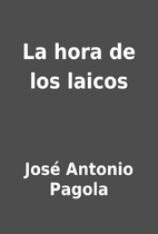 La hora de los laicos by José Antonio…