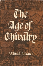 The Age of Chivalry by Arthur Bryant