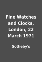 Fine Watches and Clocks, London, 22 March…