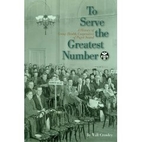 To Serve the Greatest Number: A History of…