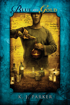 Blue and Gold by K. J. Parker