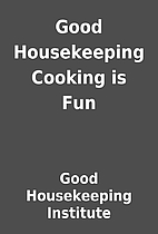 Good Housekeeping Cooking is Fun by Good…