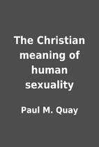 The Christian meaning of human sexuality by…