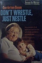Don't Wrestle, Just Nestle by Corrie Ten…
