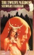 The Twelve Maidens by Stewart Farrar