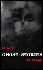 Ghost Stories of Texas by Ed Syers