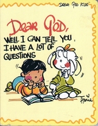 Dear God, Well I Can Tell You I Have a Lot…