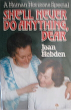 She'll never do anything, dear by Joan…