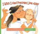 I Wish I Had Freckles Like Abby (I Wish…