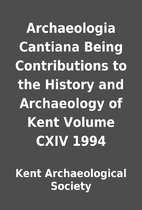 Archaeologia Cantiana Being Contributions to…