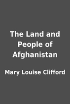 The Land and People of Afghanistan by Mary…