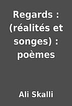 Regards : (réalités et songes)…