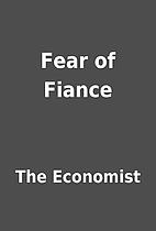 Fear of Fiance by The Economist