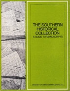 The Southern Historical Collection: A Guide…