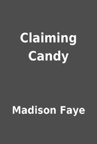 Claiming Candy by Madison Faye