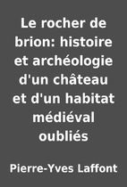 Le rocher de brion: histoire et archéologie…