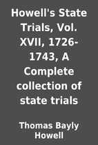 Howell's State Trials, Vol. XVII, 1726-1743,…