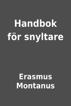 Handbok för snyltare by Erasmus Montanus