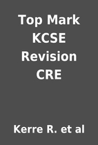 Top Mark KCSE Revision CRE by Kerre R. et al