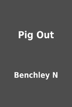 Pig Out by Benchley N