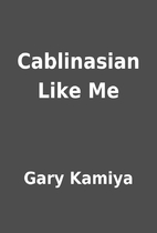 Cablinasian Like Me by Gary Kamiya