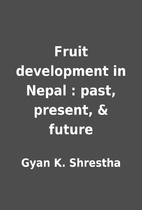 Fruit development in Nepal : past, present,…