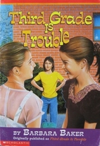 Third grade is trouble by Barbara Baker