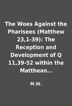 The Woes Against the Pharisees (Matthew…