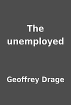The unemployed by Geoffrey Drage