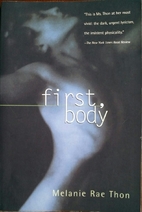 First, Body by Melanie Rae Thon
