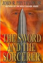 The Sword and the Sorcerer by John Phythyon