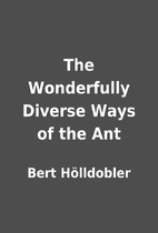 The Wonderfully Diverse Ways of the Ant by…