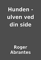 Hunden - ulven ved din side by Roger…