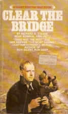 Clear the Bridge! : The War Patrols of the…