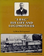 LBSC His Life and Locomotives by Brian…