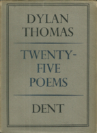 Twenty-five poems by Dylan Thomas