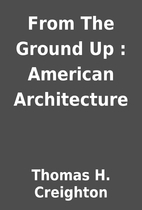 From The Ground Up : American Architecture…