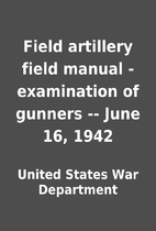 Field artillery field manual - examination…