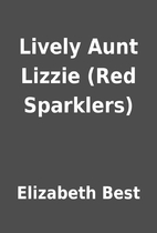 Lively Aunt Lizzie (Red Sparklers) by…