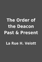 The Order of the Deacon Past & Present by La…